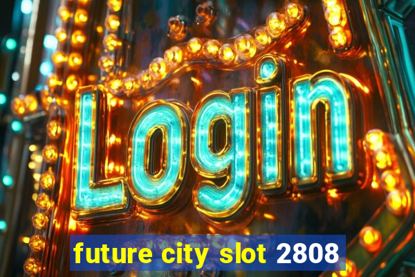 future city slot 2808