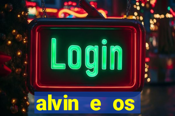 alvin e os esquilos rede canais