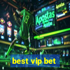 best vip bet