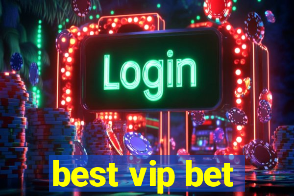 best vip bet