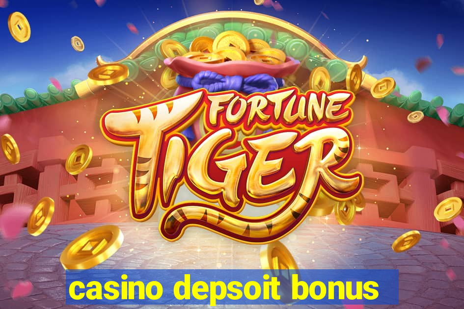 casino depsoit bonus