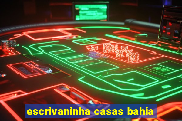 escrivaninha casas bahia