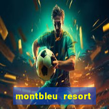 montbleu resort casino and spa