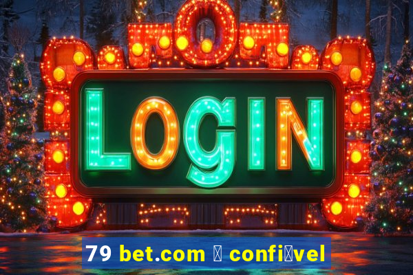 79 bet.com 茅 confi谩vel