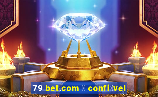 79 bet.com 茅 confi谩vel