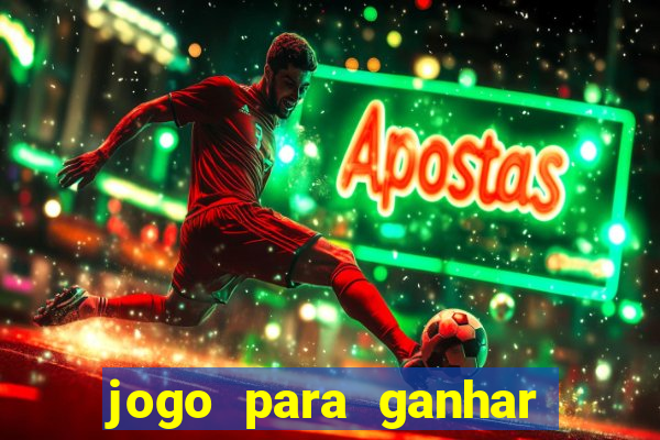 jogo para ganhar dinheiro rapido