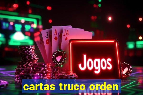 cartas truco orden