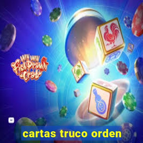 cartas truco orden