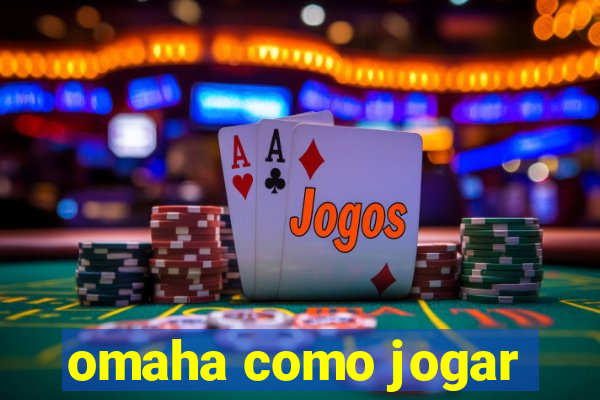 omaha como jogar