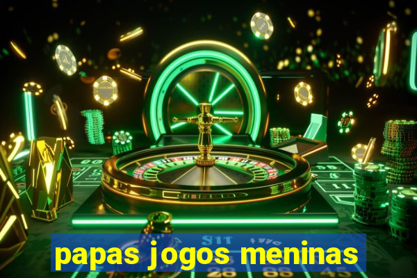 papas jogos meninas