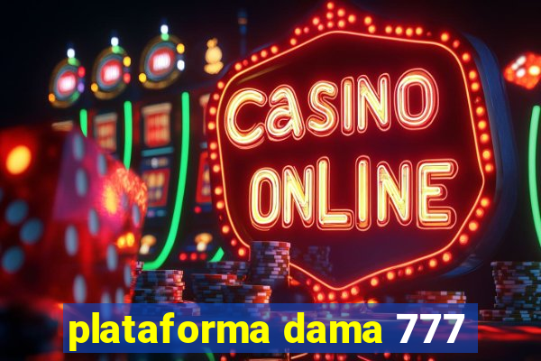 plataforma dama 777