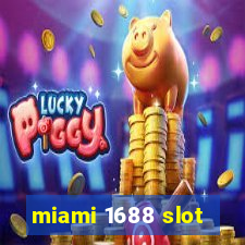 miami 1688 slot