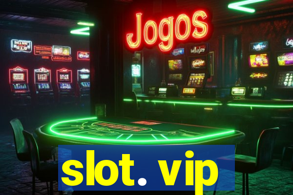 slot. vip