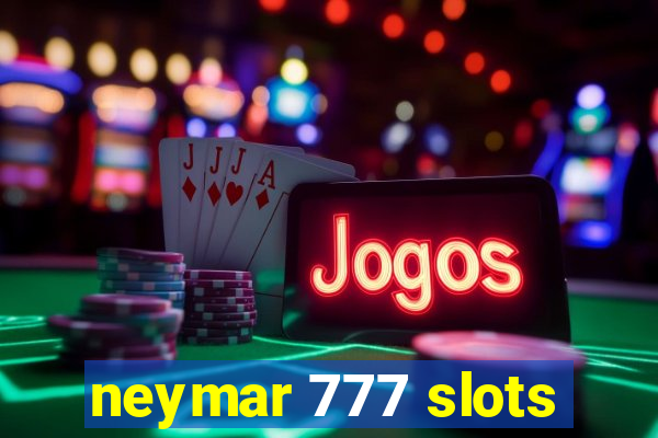 neymar 777 slots