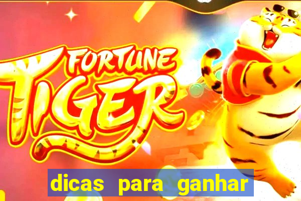 dicas para ganhar dinheiro no jogo do tigre