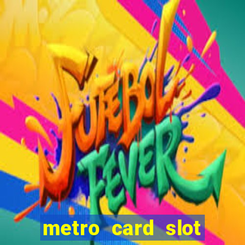 metro card slot 777 club game