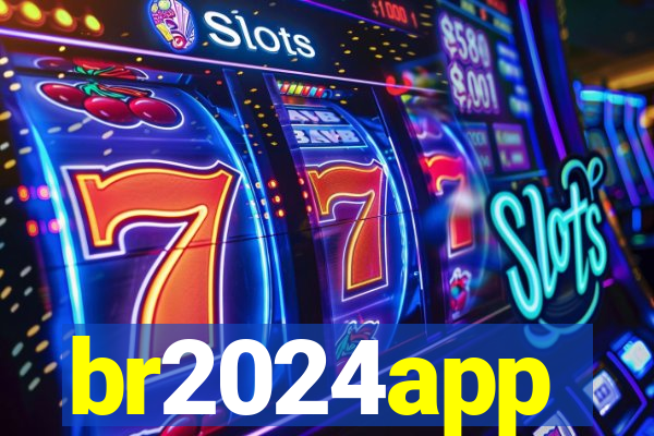 br2024app