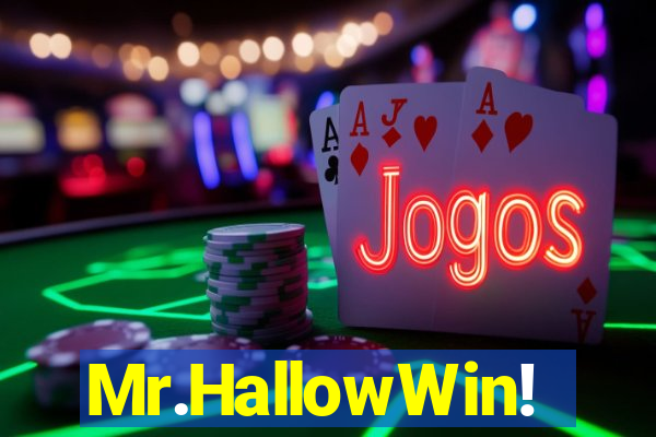 Mr.HallowWin!