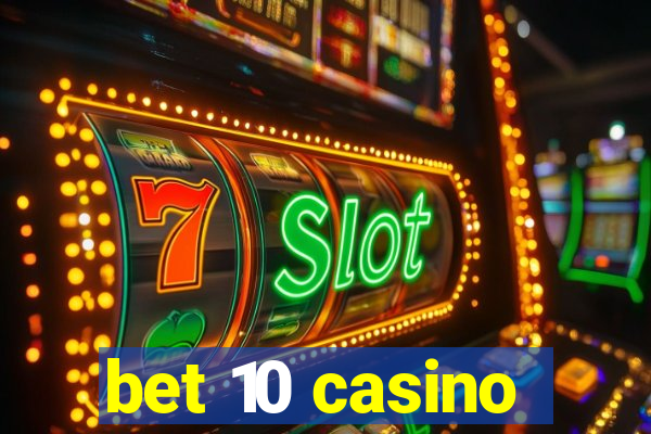 bet 10 casino