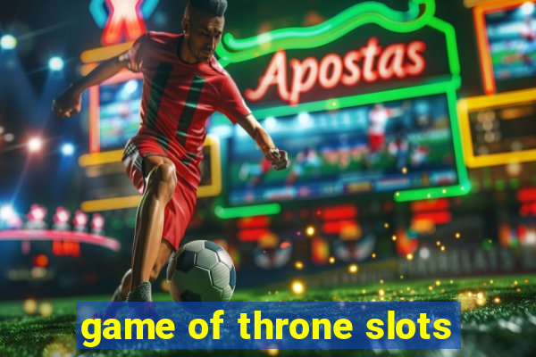 game of throne slots