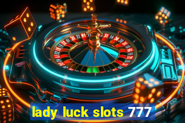 lady luck slots 777