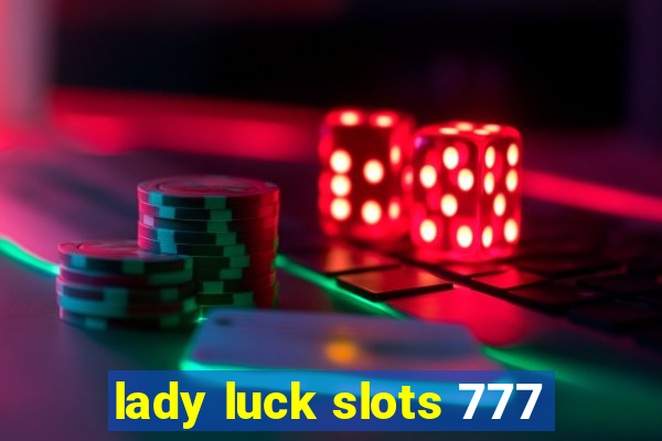 lady luck slots 777