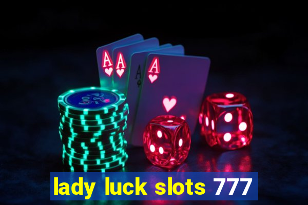 lady luck slots 777