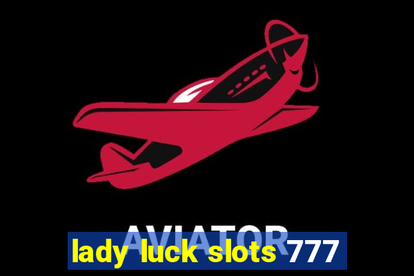 lady luck slots 777