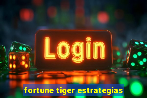 fortune tiger estrategias