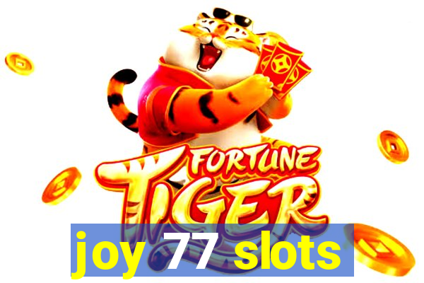 joy 77 slots