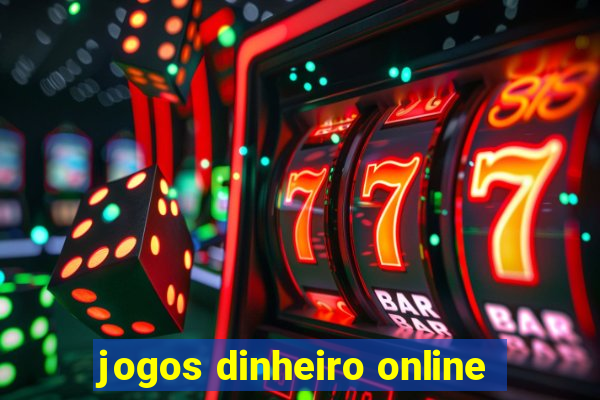 jogos dinheiro online