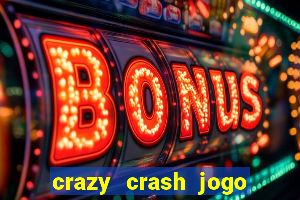 crazy crash jogo de cassino