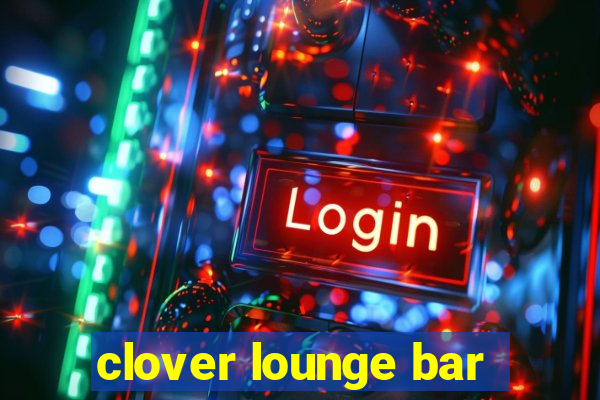 clover lounge bar