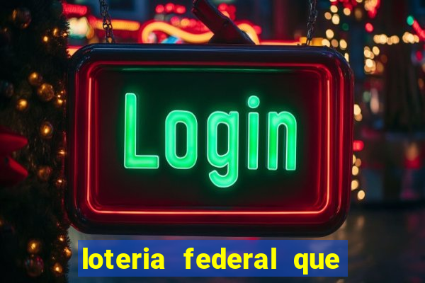 loteria federal que dia corre