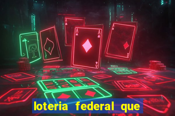 loteria federal que dia corre