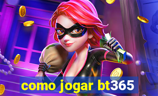 como jogar bt365