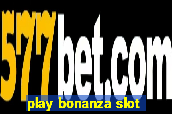 play bonanza slot