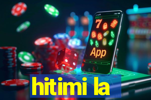 hitimi la