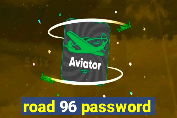 road 96 password