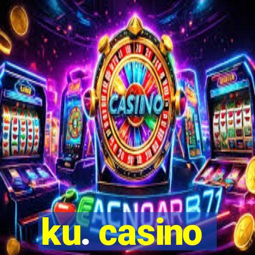 ku. casino