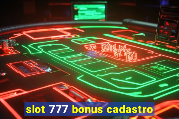 slot 777 bonus cadastro