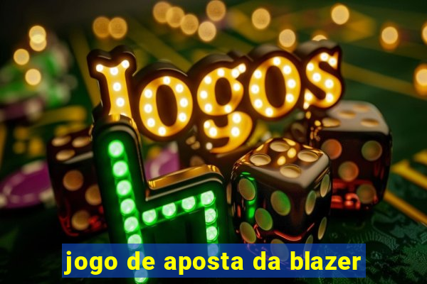 jogo de aposta da blazer