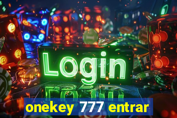 onekey 777 entrar