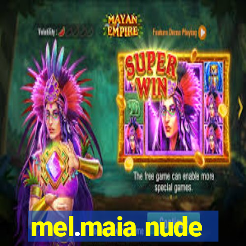 mel.maia nude