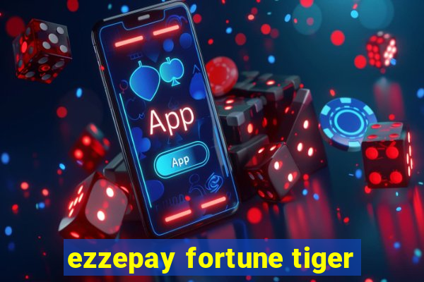 ezzepay fortune tiger