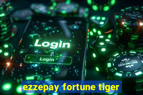 ezzepay fortune tiger