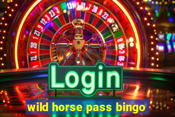 wild horse pass bingo