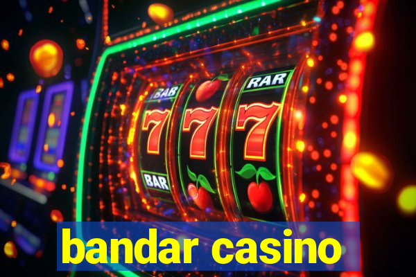 bandar casino