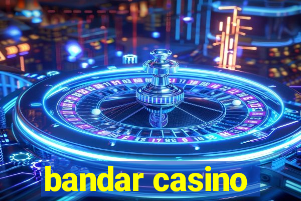 bandar casino