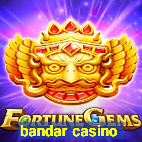 bandar casino